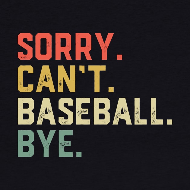 Sorry Can't Baseball Bye by ChrifBouglas